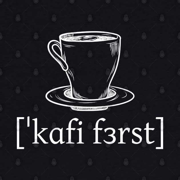 Coffee First by Kupla Designs